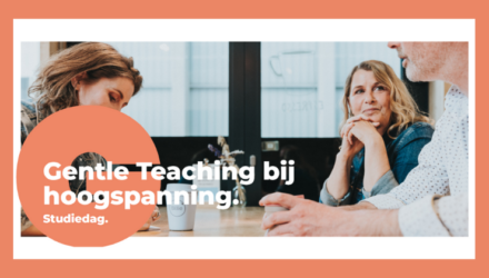 Gentle Teaching bij hoogspanning: studiedag op 29 januari 2026